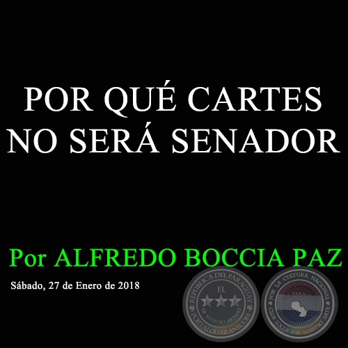 POR QU CARTES NO SER SENADOR - Por ALFREDO BOCCIA PAZ - Sbado, 27 de Enero de 2018